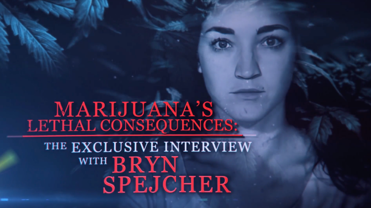 Marijuana s lethal consequences the interview with bryn spejcher
